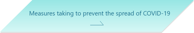 Measures taking to prevent the spread of COVID-19